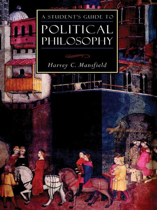 Title details for A Student's Guide to Political Philosophy by Harvey C. Mansfield - Available